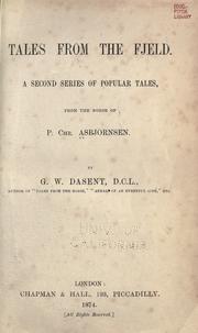 Cover of: Tales from the fjeld.: A second series of popular tales, from the Norse of P. Chr. Asbjörnsen.