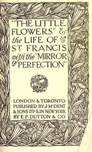 Cover of: The little flowers & the Life of St. Francis, with the Mirror of perfection.