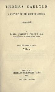 Cover of: Thomas Carlyle: a history of his life in London, 1834-1881