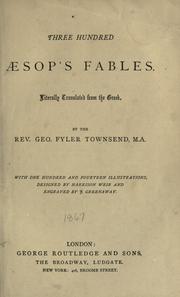 Cover of: Three hundred Aesop's fables.: Literally translated from the Greek.  By George Fyler Townsend.