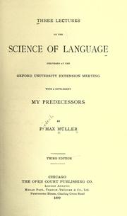 Cover of: Three lectures on the science of language: delivered at the Oxford University Extension Meeting, with a supplement, My predecessors.