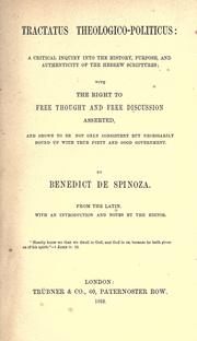 Cover of: Tractatus theologico-politicus: a critical inquiry into the history, purpose, and authenticity of the Hebrew scriptures : with the right to free thought and free discussion asserted, and shown to be not only consistent but necessarily bound up with true piety and good government
