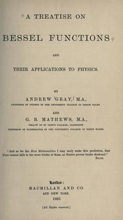 Cover of: treatise on Bessel functions and their applications to physics.: By Andrew Gray and G.B. Mathews.
