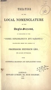 Cover of: Treatise on the local nomenclature of the Anglo-Saxons, as exhibited in the "Codex diplomaticus aevi saxonici,"