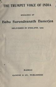 Cover of: The trumpet voice of India.: Speeches of Surendranath Banerjea delivered in England, 1909.