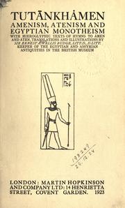 Cover of: Tutankhamen, Amenism, Atenism and Egyptian monotheism, with hieroglyphic texts of hymns to Amen and Aten.