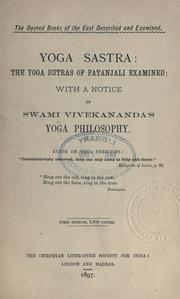 Cover of: Yoga Sastra: the Yoga sutras of Patanjali examined : with a notice of Swami Vivekananda's Yoga philosophy.