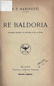 Cover of: Re Baldoria: tragedia satirica in quatro atti, in prosa.