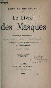 Cover of: livre des masques: portraits symbolistes, gloses et documents sur les écrivains d'hier et d'aujourd'hui; les masques, au nombre de XXX, dessinés par F. Vallotton.