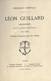 Cover of: Léon Guillard, archiviste de la Comédie française (1810-1878) [Par] Georges D'Heylli.: Portrait à l'eauforte par Ad. Lalauze.