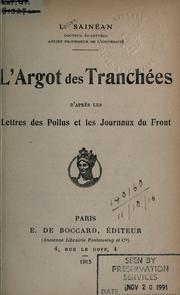 Cover of: L' argot des tranchées d'apres les lettres des poilus et les journaux du front. by Lazar ineanu