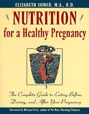 Cover of: Nutrition for a healthy pregnancy: the complete guide to eating before, during, and after your pregnancy