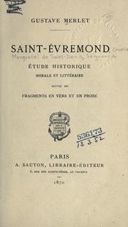 Cover of: Saint-Évremond: étude historique, morale et littéraire, suivie de fragments en vers et en prose.