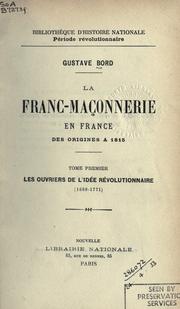 Cover of: La franc-maçonnerie en France des origines à 1815. by Gustave Bord