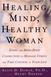 Cover of: Healing mind, healthy woman: using the mind-body connection to manage stress and take control of your life