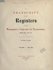 Cover of: A transcript of the registers of the Worshipful Company of Stationers, from 1640-1708, A.D. by Stationers' Company (London, England)
