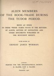Cover of: Alien members of the book-trade during the Tudor period. by E. J. Worman