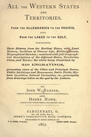 Cover of: All the western states and territories, from the Alleghanies to the Pacific: and from the Lakes to the Gulf, containing their history from the earliest times ...
