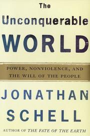 Cover of: The unconquerable world: power, nonviolence, and the will of the people