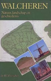 Walcheren, natuur, landschap en geschiedenis by H. A. Visscher