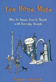 Cover of: Les bons mots: how to amaze tout le monde with everyday French