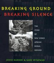 Cover of: Breaking ground, breaking silence: the story of New York's African burial ground