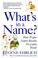 Cover of: What's in a Name?