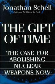 Cover of: The gift of time: the case for abolishing nuclear weapons now