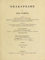 Cover of: Shakespeare and his times: including the biography of the poet; criticism on his genius and writings; a new chronology of his plays; a disquisition on the object of his sonnets; and a history of the manners, customs, amusement, superstitions, poetry, and elegant literature of his age.