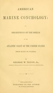 Cover of: American marine conchology: or, Descriptions of the shells of the Atlantic coast of the United States from Maine to Florida.