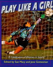 Cover of: Play like a girl: a celebration of women in sports