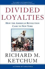Cover of: Divided Loyalties: How the American Revolution Came to New York