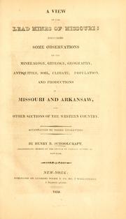 Cover of: A view of the lead mines of Missouri: including some observations on the mineralogy, geology, geography, antiquities, soil, climate, population, and productions of Missouri and Arkansaw, and other sections of the western country : accompanied by three engravings