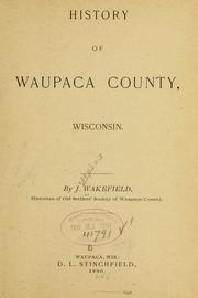 Cover of: History of Waupaca county, Wisconsin by J. Wakefield