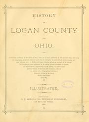Cover of: History of Logan County and Ohio: containing a history of the state of Ohio, from its earliest settlement to the present time ... a history of Logan County, giving an account of its aboriginal inhabitants ... biographical sketches, portraits of some of the early settlers and prominent men, etc.