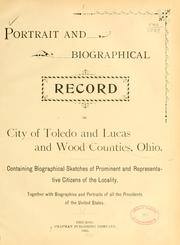 Cover of: Portrait and biographical record of city of Toledo and Lucas and Wood counties, Ohio