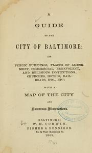 Cover of: A guide to the city of Baltimore: its public buildings, places of amusement, commercial, benevolent, and religious institutions ... with a map of the city.
