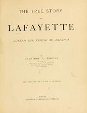 Cover of: The true story of Lafayette: called the friend of America