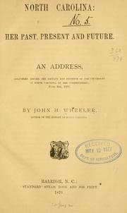 Cover of: North Carolina: her past, present, and future : an address, delivered before the faculty and students of the University of North Carolina, at the commencement, June 8th, 1870