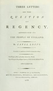 Cover of: Three letters on the question of regency, addressed to the people of England