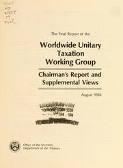 Cover of: The final report of the Worldwide Unitary Taxation Working Group by United States. Dept. of the Treasury. Worldwide Unitary Taxation Working Group.