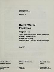 Cover of: Delta water facilities: program for Delta protection and water transfer, water conservation, water recycling, surface and ground water storage.