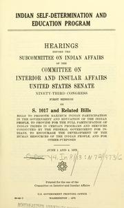 Cover of: Indian self-determination and education program.: Hearings, Ninety-third Congress, first session on S. 1017 and related bills ...