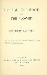 Cover of: The rod, the root, and the flower by Coventry Kersey Dighton Patmore