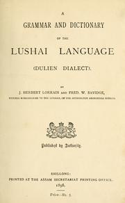 Cover of: A grammar and dictionary of the Lushai language (Dulien dialect) by J. Herbert Lorrain