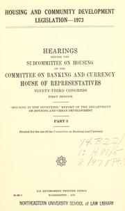 Cover of: Housing and community development legislation--1973.: Hearings, Ninety-third Congress, first session ...