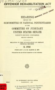 Cover of: Offender rehabilitation act.: Hearing, Ninety-second Congress, second session, relating to the nullification of certain criminal records, S. 2732.