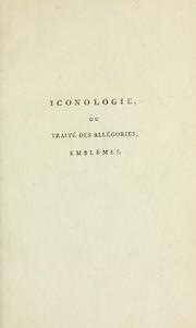 Cover of: Iconologie par figures: ou, Traité complet des allégories, emblêmes &c. ...