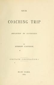 Cover of: Our coaching trip: Brighton to Inverness [June 17 to Aug. 3, 1881] Private circulation.