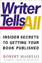 Cover of: Writer tells all: insider secrets to getting your book published